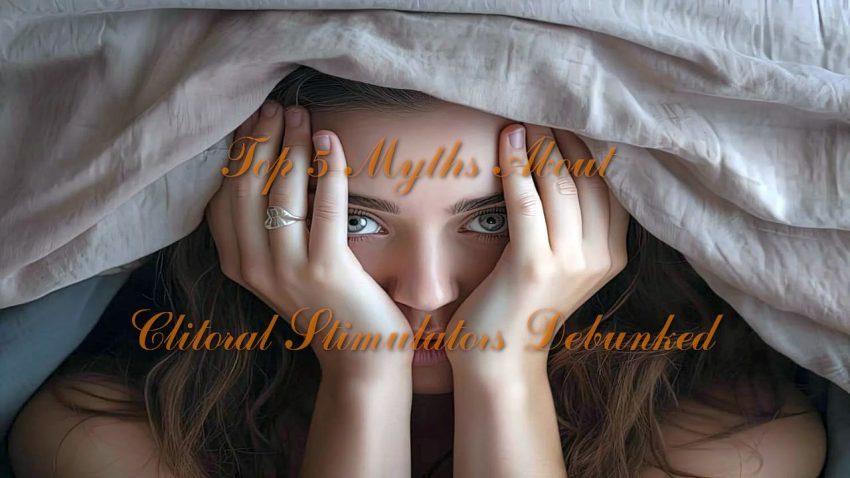 Top 5 Myths About Clitoral Stimulators Debunked